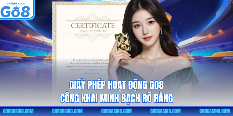 Giấy phép hoạt động GO8 công khai minh bạch rõ ràng